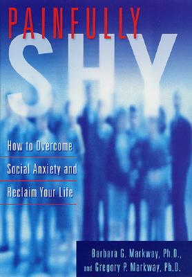 Painfully Shy: How to Overcome Social Anxiety and Reclaim Your Life