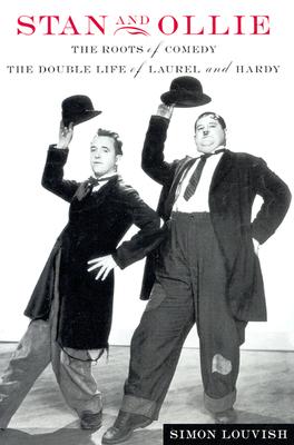 Stan and Ollie: The Roots of Comedy: The Double Life of Laurel and Hardy
