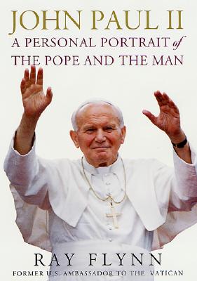 John Paul II: A Personal Portrait of the Pope and the Man