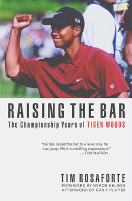 RAISING THE BAR: THE CHAMPIONSHIP YEARS OF TIGER WOODS