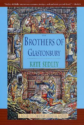 THE BROTHERS OF GLASTONBURY (ROGER THE CHAPMAN MEDIEVAL MYSTERIES)