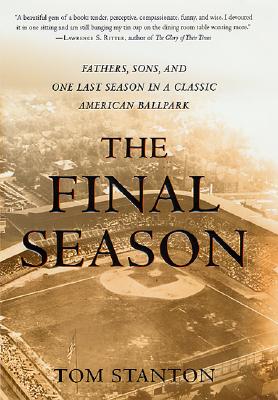 The Final Season: Fathers, Sons, and One Last Season in a Classic American Ballpark