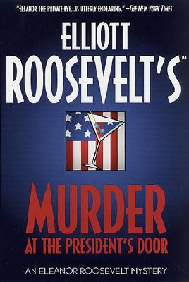 Murder at the President's Door: An Eleanor Roosevelt Mystery (Eleanor Roosevelt Mysteries)