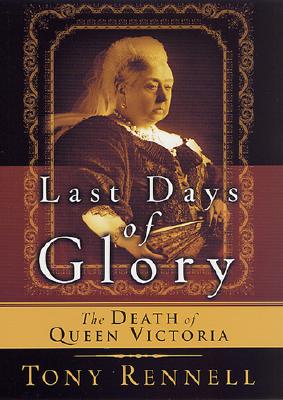 Last Days of Glory. The Death of Queen Victoria.