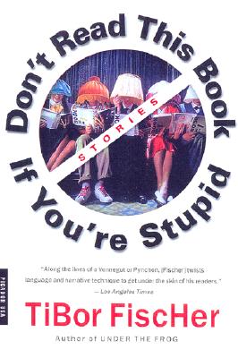 Don't Read This Book If You're Stupid: Stories