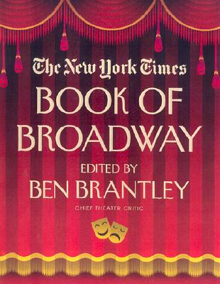 Image for The New York Times Book of Broadway: On the Aisle for the Unforgettable Plays of the Last Century
