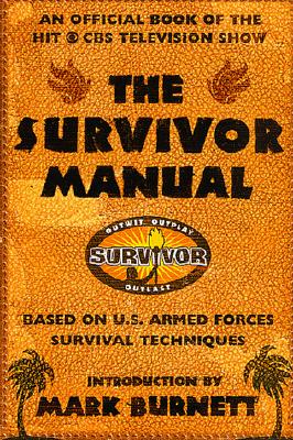 Survivor Manual: An Official Book of the Hit CBS Television Show (St Martin's Griffin)
