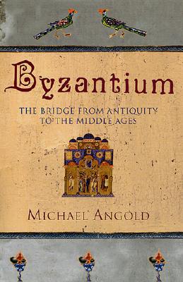 Image for Byzantium: The Bridge from Antiquity to the Middle Ages Byzantium: The Bridge from Antiquity to the Middle Ages