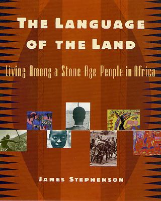 The Language of the Land: Living Among a Stone-Age People in Africa