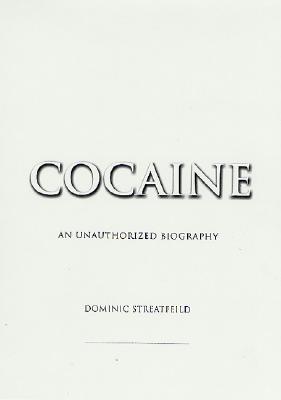 Cocaine: An Unauthorized Biography