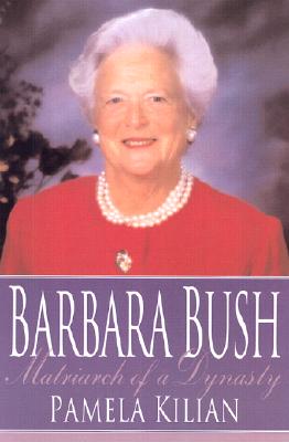 Barbara Bush: Matriarch of a Dynasty