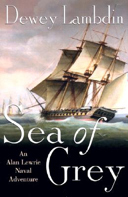 Image for Sea Of Grey: An Alan Lewrie Naval Adventure Sea Of Grey: An Alan Lewrie Naval Adventure