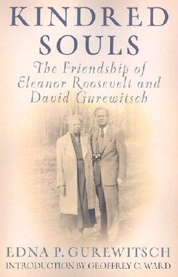 Kindred Souls: The Friendship of Eleanor Roosevelt and David Gurewitsch