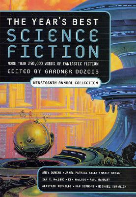THE YEAR'S BEST SCIENCE FICTION NINETEENTH (19TH) ANNUAL COLLECTION