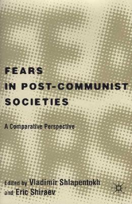 Fears in Post-Communist Societies: A Comparative Perspective
