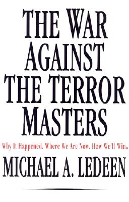 The War Against the Terror Masters: Why It Happened, Where We Are Now, How We'll Win