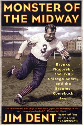 Monster of the Midway: Bronko Nagurski, the 1943 Chicago Bears, and the Greatest Comeback Ever