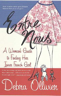 Image for Entre Nous: A Woman's Guide to Finding Her Inner French Girl