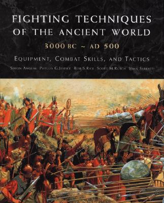 Fighting Techniques of the Ancient World (3000 B.C. to 500 A.D.): Equipment, Combat Skills, and Tactics