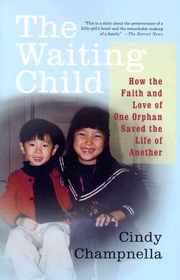 The Waiting Child: How the Faith and Love of One Orphan Saved the Life of Another