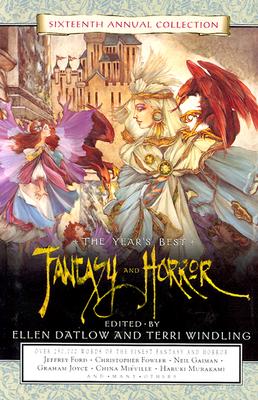 THE YEAR'S BEST FANTASY AND HORROR SIXTEENTH (16TH) ANNUAL COLLECTION