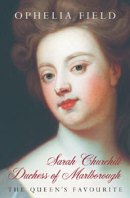 Sarah Churchill Duchess of Marlborough The Queen's Favourite