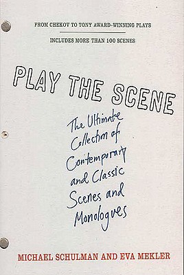 Image for Play the Scene: The Ultimate Collection of Contemporary and Classic Scenes and Monologues