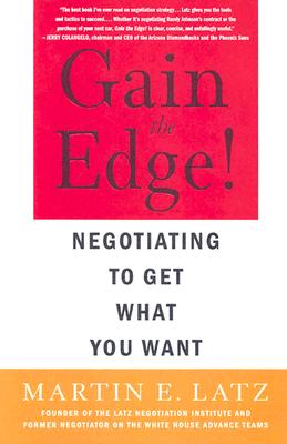 Gain the Edge!: Negotiating to Get What You Want