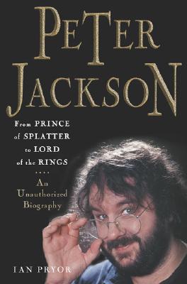 PETER JACKSON : FROM PRINCE OF SPLATTER TO LORD OF THE RINGS