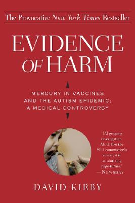 Image for Evidence of Harm: Mercury in Vaccines and the Autism Epidemic: A Medical Controversy