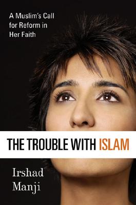 Image for The Trouble with Islam: A Muslim's Call for Reform in Her Faith