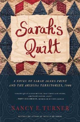 Sarah's Quilt: A Novel of Sarah Agnes Prine And The Arizona Territories, 1906