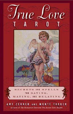 True Love Tarot: Secrets of Dating, Mating and Relating