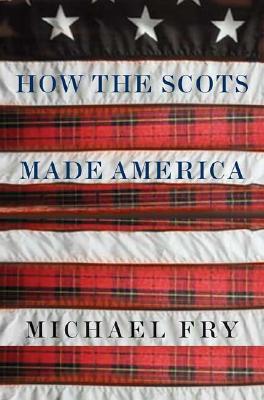 How the Scots Made America