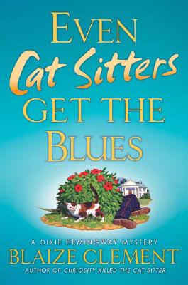 Even Cat Sitters Get the Blues (Dixie Hemingway Mysteries)