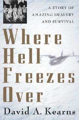 Image for WHERE HELL FREEZES OVER: A STORY OF AMAZING BRAVERY AND SURVIVAL WHERE HELL FREEZES OVER: A STORY OF AMAZING BRAVERY AND SURVIVAL