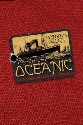 MURDER ON THE OCEANIC - A MYSTERY FEATURING GEORGE PORTER DILLMAN AND GENEVIEVE MASEFIELD