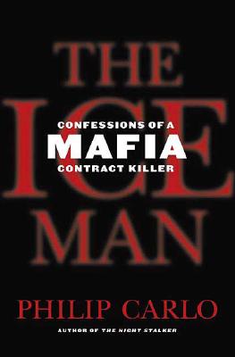 Image for The Ice Man: Confessions of a Mafia Contract Killer The Ice Man: Confessions of a Mafia Contract Killer