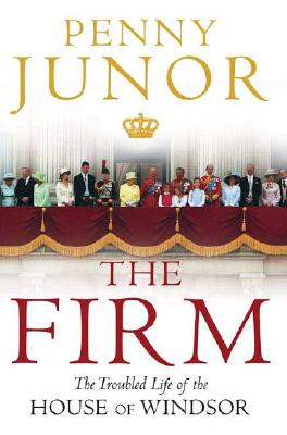 The Firm: The Troubled Life of the House of Windsor