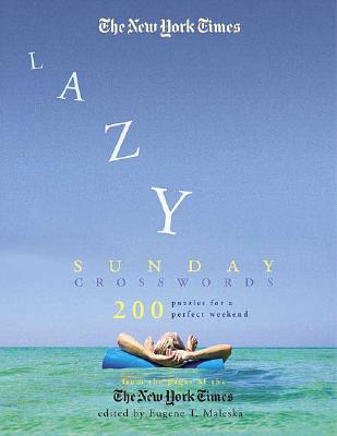 The New York Times Lazy Sunday Crossword Puzzle Omnibus: 200 Puzzles for a Perfect Weekend