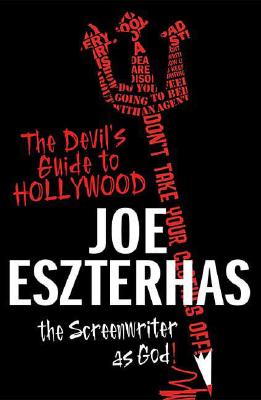 The Devil's Guide to Hollywood: The Screenwriter as God!