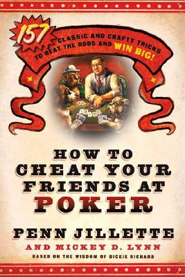 How to Cheat Your Friends at Poker: The Wisdom of Dickie Richard