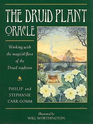 The Druid Plant Oracle: Working With the Magical Flora of the Druid Tradition