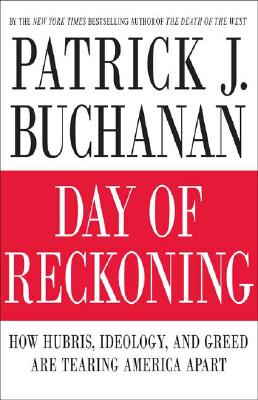 Day of Reckoning: How Hubris, Ideology, and Greed Are Tearing America Apart