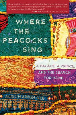 Where the Peacocks Sing: A Palace, a Prince, and the Search for Home
