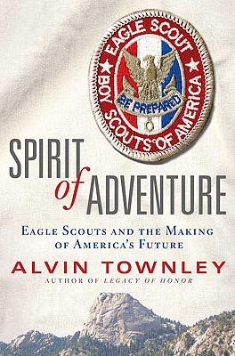 Spirit of Adventure: Eagle Scouts and the Making of America's Future