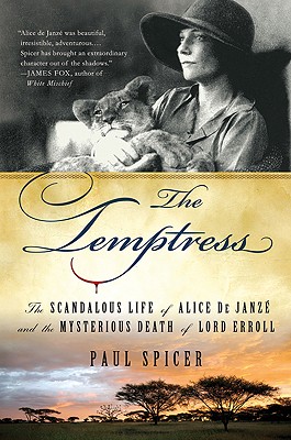 Temptress: The Scandalous Life of Alice de Janze and the Mysterious Death of Lord Erroll
