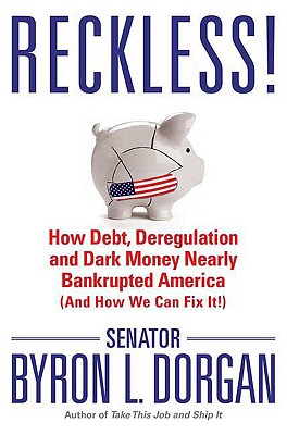 Reckless! How Debt, Deregulation, and Dark Money Nearly Bankrupted America