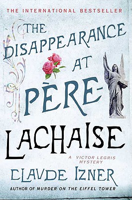 The Disappearance At Pere-Lachaise: A Victor Legris Mystery