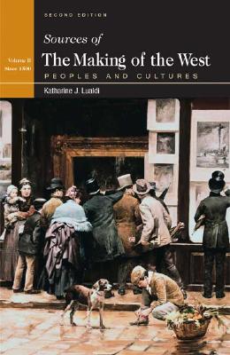 Sources of The Making of the West : Peoples and Cultures, Volume II: Since 1500